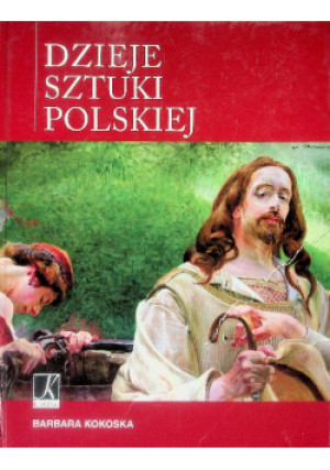 Dzieje sztuki polskiej - Barbara Kokoska - książka  wyd. 2012