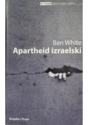 Apartheid izraelski - Ben White - książka reportaż wyd. 2010