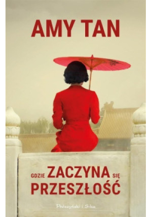 Gdzie zaczyna się przeszłość - Amy Tan - książka  wyd. 2018