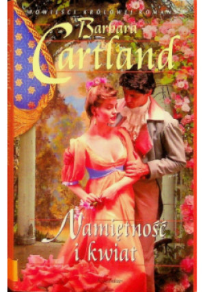 Namiętność I Kwiat - Barbara Cartland - książka  wyd. 2007