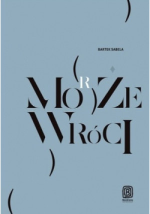 Może morze wróci - Bartek Sabela - książka reportaż wyd. 2013