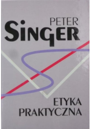 Etyka praktyczna - Peter Singer - książka  wyd. 2007