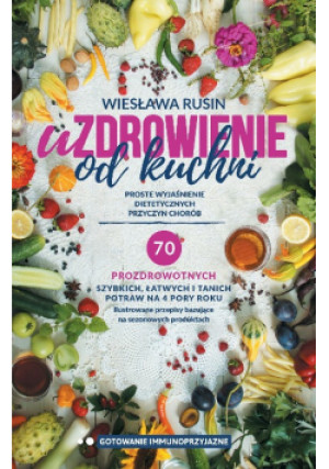 Uzdrowienie od kuchni - Wiesława Rusin - książka  wyd. 2016