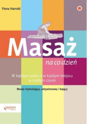 Masaż na co dzień - Fiona Harrold - książka  wyd. 2018
