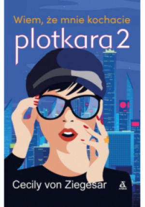 Plotkara 2 Wiem, że mnie kochacie - Cecily von Ziegesar - książka  wyd. 2023
