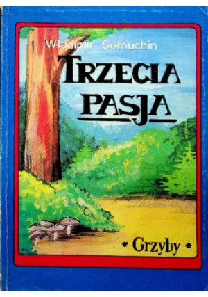 Trzecia Pasja Grzyby - Władimir Sołouchin - książka  wyd. 1991