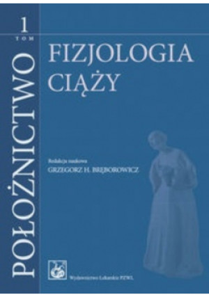 Położnictwo Tom 1 Fizjologia ciąży - książka  wyd. 2012