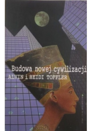 Budowa nowej cywilizacji - Heidi Toffler - książka  wyd. 1996