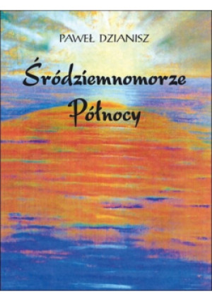 Śródziemnomorze Północy - Paweł Dzianisz - książka  wyd. 2011