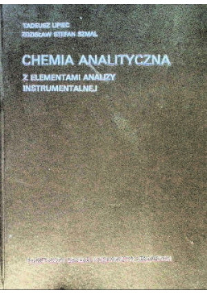 Chemia analityczna - Tadeusz Lipiec, Zdzisław Stefan Szmal - książka  wyd. 1976
