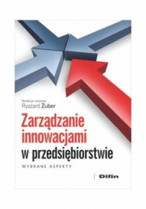 Zarządzanie innowacjami w przedsiębiorstwie - Ryszard Żuber - książka  wyd. 2016