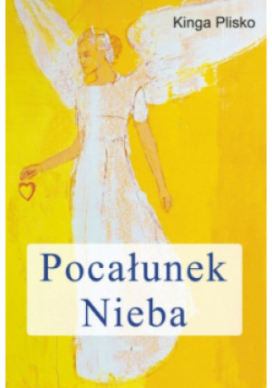 Pocałunek Nieba - Kinga Plisko - książka  wyd. 2024