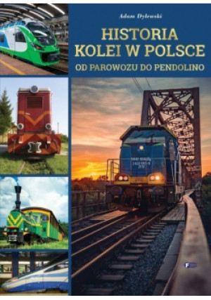 Historia kolei w Polsce - Adam Dylewski - książka  wyd. 2022