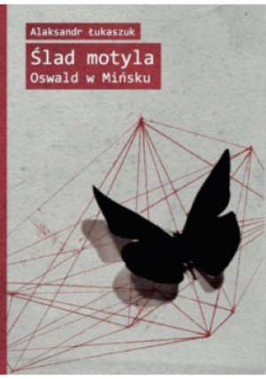Ślad motyla - Alaksandr Łukaszuk - książka historyczna wyd. 2014