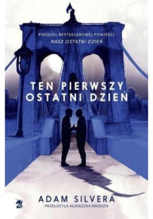 Ten pierwszy ostatni dzień - Adam Silvera - książka  wyd. 2023