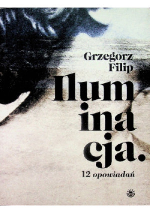 Iluminacja - Grzegorz Filip - książka  wyd. 2023
