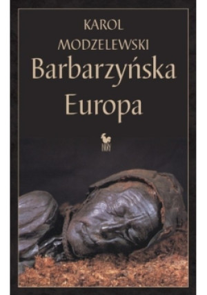 Barbarzyńska Europa - Karol Modzelewski - książka historyczna wyd. 2004