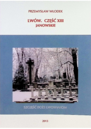Lwów Część XIII Janowskie - Przemysław Włodek - książka historyczna wyd. 2013