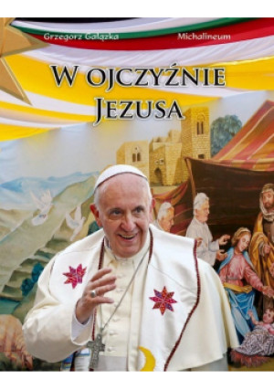 W Ojczyźnie Jezusa - Grzegorz Gałązka - książka  wyd. 2014