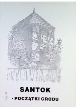 Santok początki grodu - książka historyczna wyd. 1995