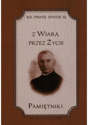 Z wiarą przez życie - Paweł Siwek - książka  wyd. 2005
