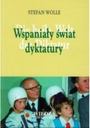Wspaniały świat dyktatury - Stefan Wolle - książka reportaż wyd. 2003