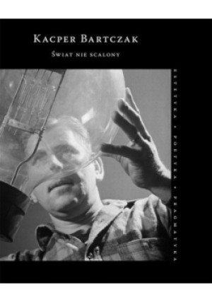 Świat nie scalony - Kacper Bartczak - książka  wyd. 2009