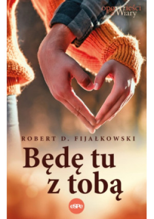 Będę tu z tobą - Robert D. Fijałkowski - książka  wyd. 2023