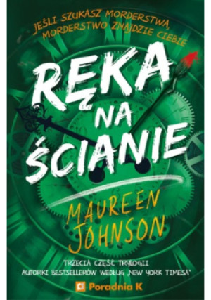 Ręka na ścianie Część 3 - Maureen Johnson - książka  wyd. 2023