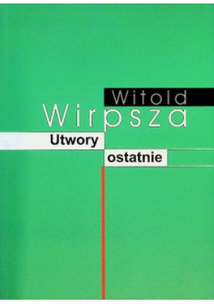 Utwory ostatnie - Witold Wirpsza - książka  wyd. 2007
