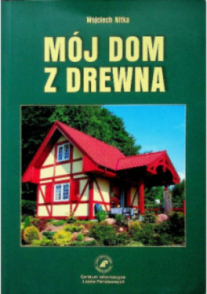 Mój dom z drewna - Wojciech Nitka - książka  wyd. 2010