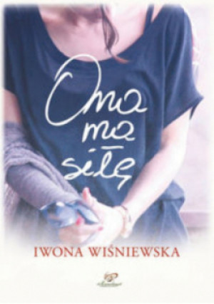 Ona ma siłę - Iwona Wiśniewska - książka  wyd. 2015
