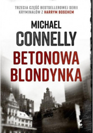 Betonowa blondynka - Michael Connelly - książka  wyd. 2019