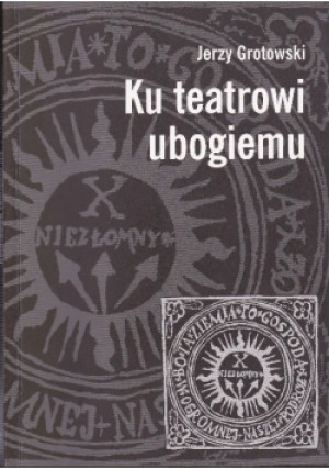 Ku teatrowi ubogiemu - Jerzy Grotowski - książka  wyd. 2007