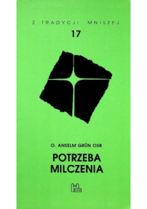 Potrzeba milczenia Tom 17 - Anselm Grun - książka  wyd. 1996