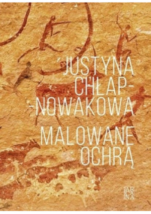 Malowane ochrą - Justyna Chłap -Nowakowa - książka wyd. 2020