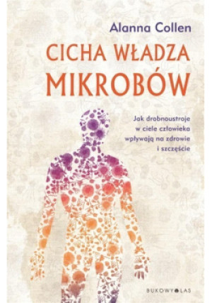 Cicha władza mikrobów - Alanna Collen - książka  wyd. 2016
