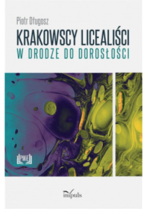 Krakowscy licealiści w drodze do dorosłości - Piotr Długosz - książka  wyd. 2020