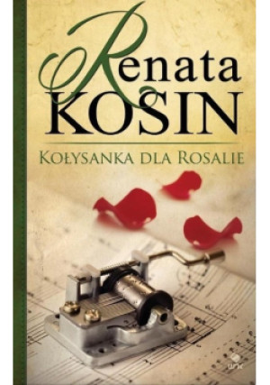 Kołysanka dla Rosalie - Renata Kosin - książka  wyd. 2015