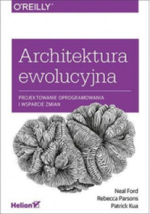 Architektura ewolucyjna - Ford Neal, Parsons Rebecca, Kua Patrick - książka  wyd. 2018