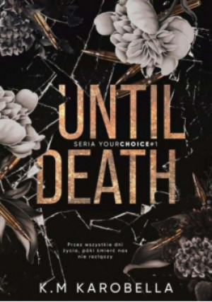 Until death - K.M KaroBella - książka fantasy wyd. 2023