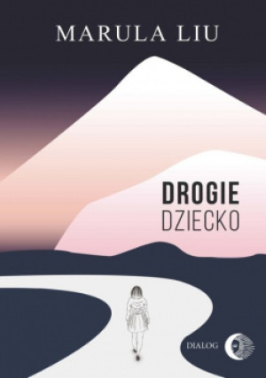 Drogie dziecko - Marula Liu - książka  wyd. 2021