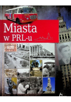 Miasta w PRL - u - Janusz Jabłoński - książka historyczna wyd. 2011