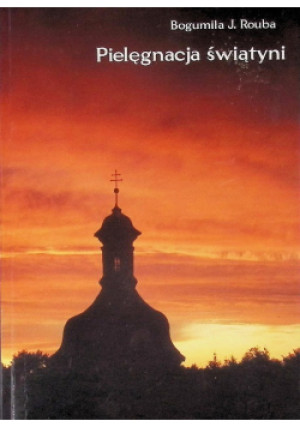 Pielęgnacja świątyni - Bogumiła J. Rouba - książka  wyd. 2000