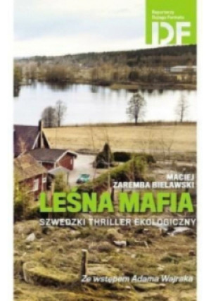 Leśna mafia Szwedzki thriller ekologiczny - Maciej Bielawski - książka reportaż wyd. 2014