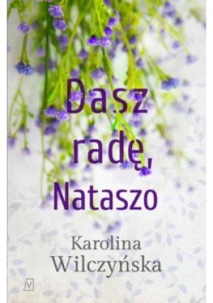 Dasz radę Nataszo - Karolina Wilczyńska - książka  wyd. 2019
