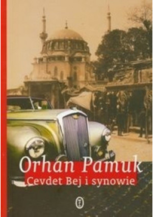 Cevdet Bej i synowie - Orhan Pamuk - książka historyczna wyd. 2010