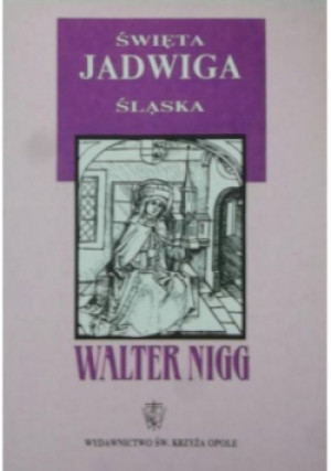 Święta Jadwiga Śląska - Walter Nigg - książka historyczna wyd. 2005