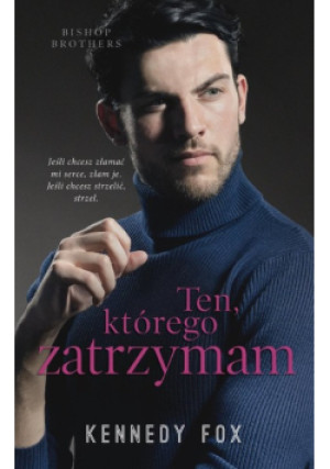Ten, którego zatrzymam - Kennedy Fox - książka  wyd. 2022