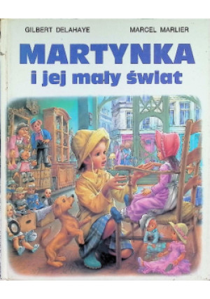Martynka i jej mały świat - Gilbert Delahaye, Marcel Marlier - książka  wyd. 1991